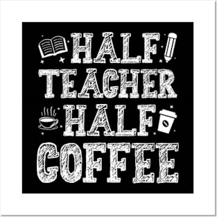 First Day Of School Half Coffee Half Teacher Posters and Art